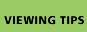 Viewing Tips
